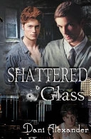 Shattered Glass; Dani Alexander
