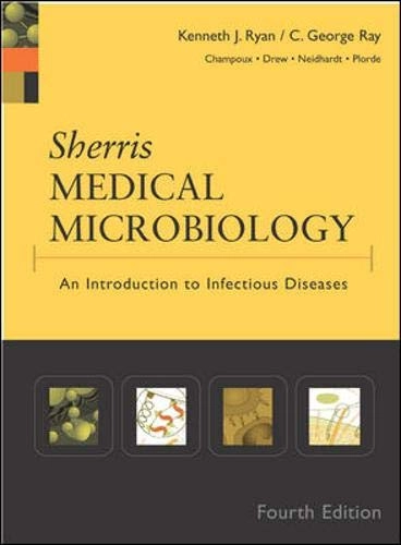 Sherris medical microbiology : an introduction to infectious diseases; Kenneth J. Ryan; 2004
