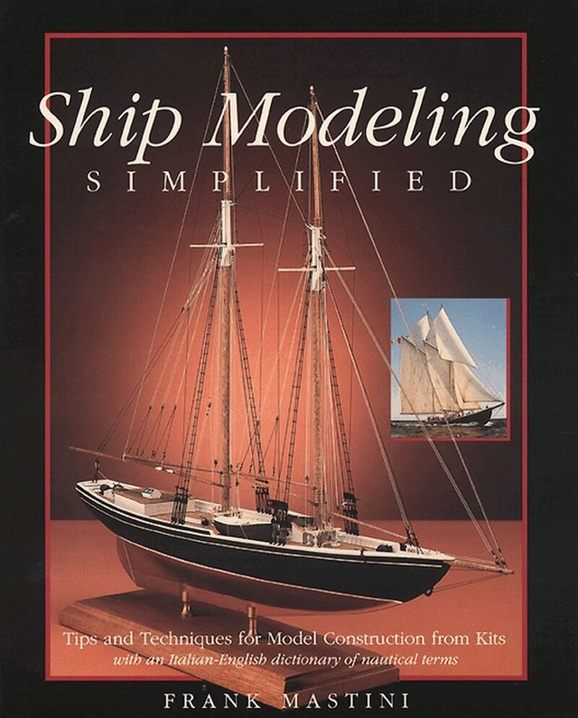 Ship modeling simplified : tips and techniques for model construction from k; Frank Mastini; 1990