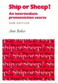 Ship or Sheep? Student's Book: An Intermediate Pronunciation Course; Ann Baker; 1981