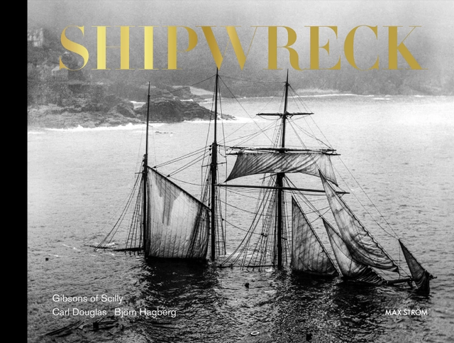 Shipwreck : Gibsons of Scilly; Carl Douglas, Björn Hagberg; 2022