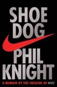 Shoe Dog; Phil Knight; 2016