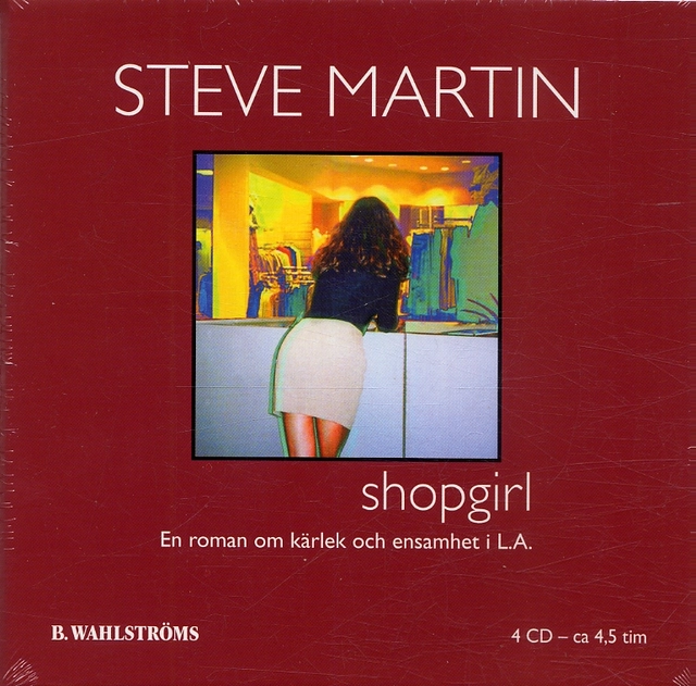 Shopgirl : en roman om kärlek och ensamhet i L.A.; Steve Martin; 2005