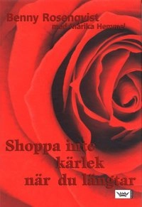 Shoppa inte kärlek när du längtar; Benny Rosenqvist, Marika Hemmel; 2006