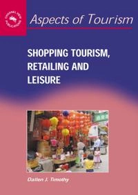 Shopping tourism, retailing, and leisure; Dallen J. Timothy; 2005