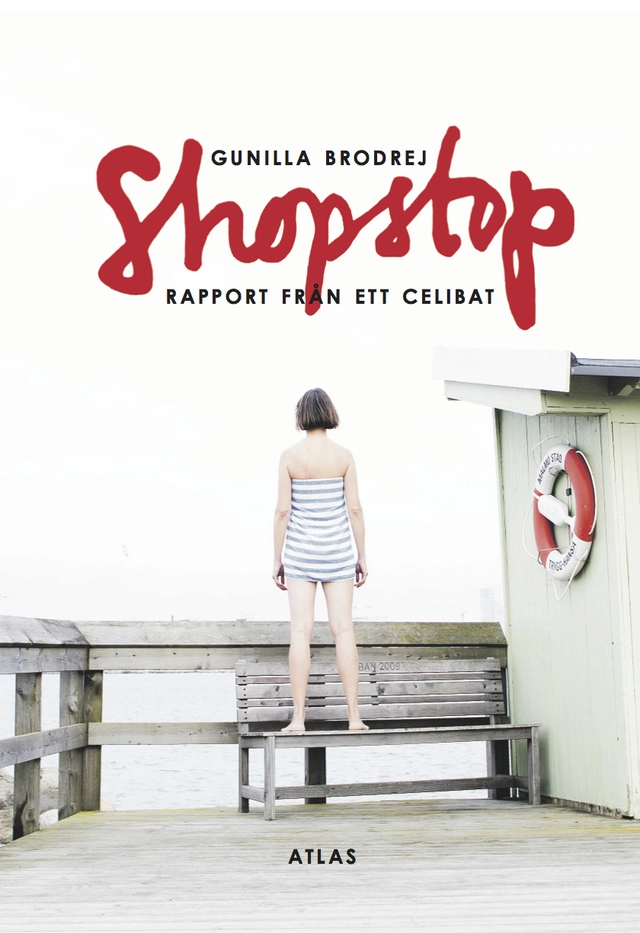 Shopstop : rapport från ett celibat; Gunilla Brodrej; 2014