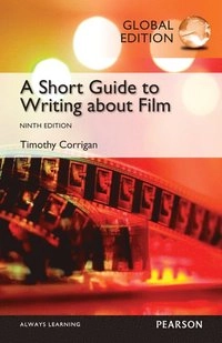 Short guide to writing about film, global edition; Timothy Corrigan; 2014