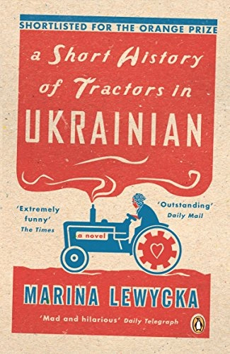 Short History of Tractors in Ukrainian; Marina Lewycka; 2006