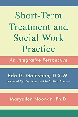 Short-term treatment and social work practice : an integrative perspective; Eda G. Goldstein; 2010