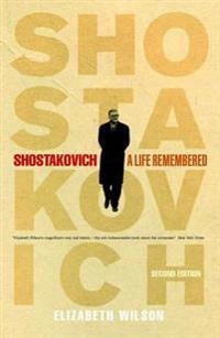 Shostakovich: A Life Remembered ; Elizabeth Wilson; 2006