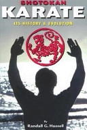 Shotokan Karate: Its History and Evolution; Randall G Hassell; 2007