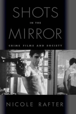 Shots in the mirror : crime films and society; Nicole Hahn Rafter; 2000
