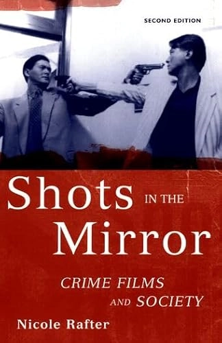 Shots in the mirror : crime films and society; Nicole Hahn Rafter; 2006