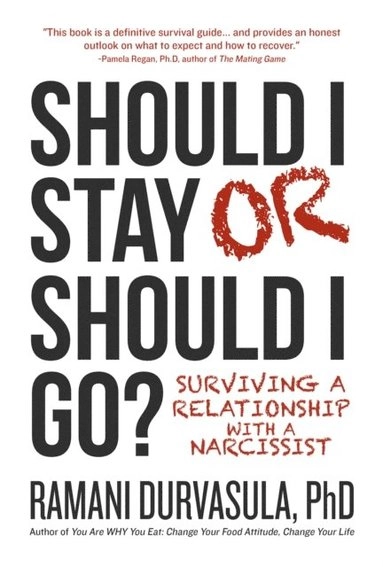 Should I Stay or Should I Go?: Surviving a Relationship with a Narcissist; Ramani Durvasula; 2015