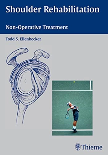 Shoulder rehabilitation : non-operative treatment; Todd S. Ellenbecker; 2006