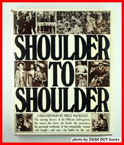 Shoulder to shoulder : a documentary; Midge Mackenzie; 1975