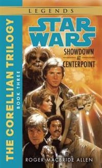 Showdown at centrepoint : book three of the Corellian Trilogy; Roger MacBride. Allen; 1995