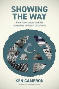 Showing the Way: Peter Oberlander and the Imperative of Global Citizenship; Ken Cameron; 2018