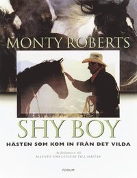 Shy boy : hästen som kom in från det vilda; Monty Roberts; 2000