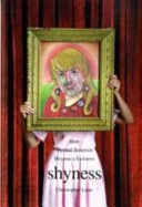 Shyness : how normal behavior became a sickness; Christopher Lane; 2007