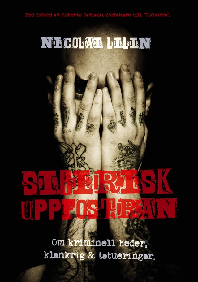 Sibirisk uppfostran : om kriminell heder, klankrig & tatueringar; Nicolai Lilin; 2012