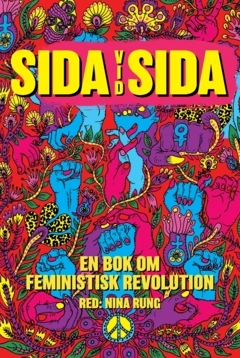 Sida vid Sida :  en bok om feministisk revolution; Mia Skäringer, Elisabeth Rosenbrand, Nina Rung, Asabea Britton, Arbresha Rexhepi, Stina Wollter, Åsa Lindhagen, Amanda Lundeteg, Zandra Kanakaris, Bianca Kronlöf, Linnea Henriksson, Nilla Fischer, Linnea Claeson, Nikki Svärdsen, Ronak Moaf Mirlashari, Gabriella Kärnekull Wolfe, Timimie Märak, Ida Östensson, Bilan Osman; 2023
