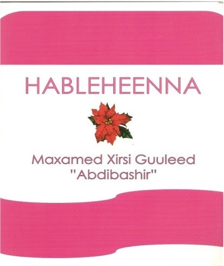 Sidee buu hableheenna halabuur u tilmaamay; Maxamed Xirsi Guuleed (Abdibashir); 2010