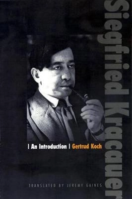 Siegfried Kracauer : an introduction; Gertrud Koch; 2000