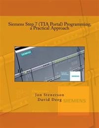 Siemens Step 7 (TIA Portal) programming : a practical approach; Jon Stenerson; 2015