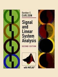 Signal and Linear System Analysis; Gordon E. Carlson; 1998