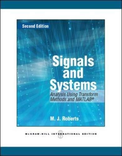 Signals and systems : analysis using transform methods and MATLAB; Dr. Michael J. Roberts; 2012