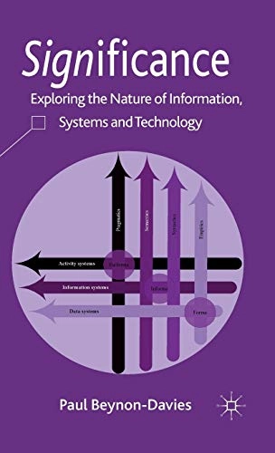Significance : exploring the nature of information, systems and technology; Paul Beynon-Davies; 2011