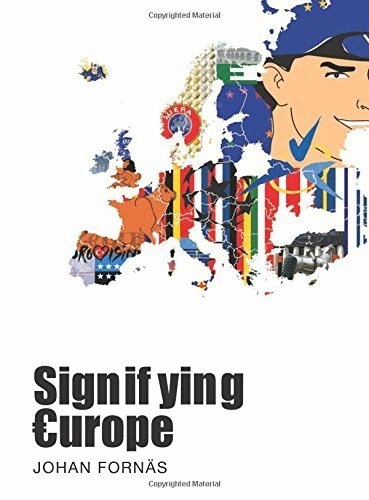 Signifying Europe; Johan Fornäs; 2011