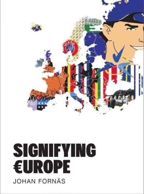 Signifying Europe; Johan Fornäs; 2011
