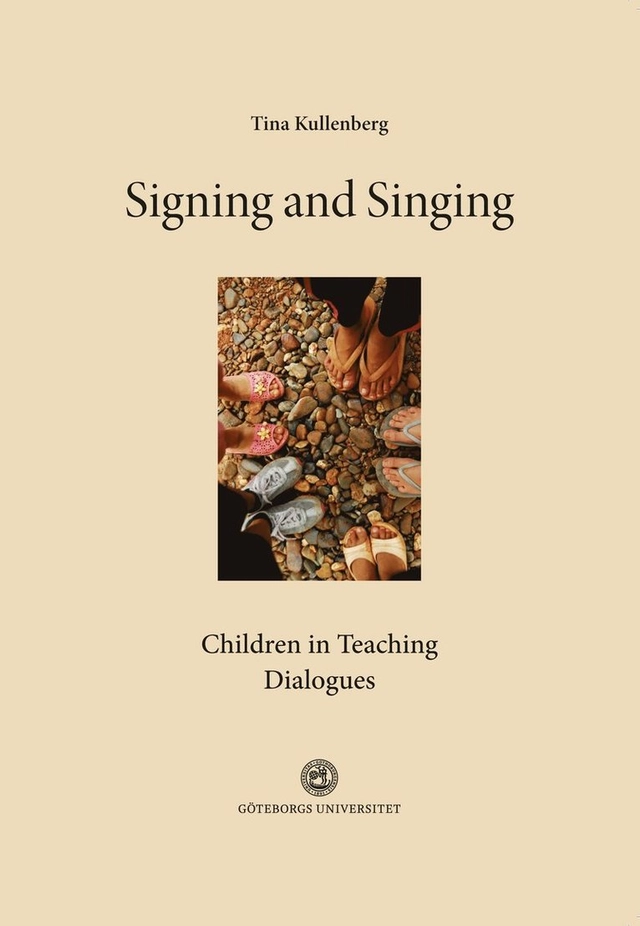 Signing and Singing : Children in Teaching Dialogues; Tina Kullenberg; 2014