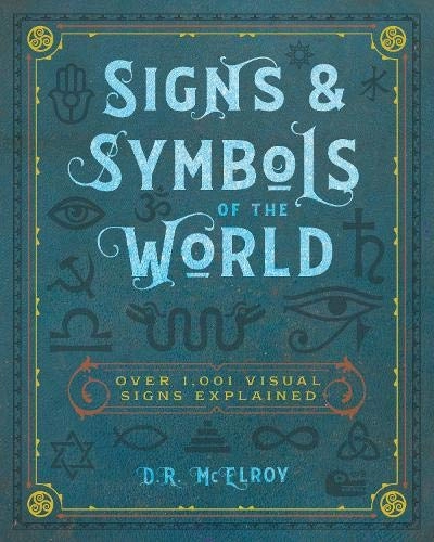 Signs & Symbols of the World: Over 1,001 Visual Signs Explained ...