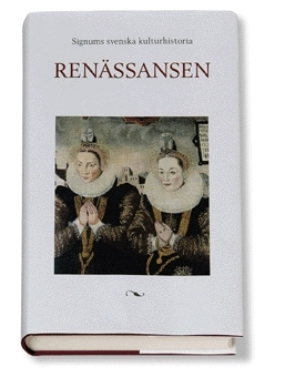 Signums svenska kulturhistoria. Renässansen; Jakob Christensson; 2005