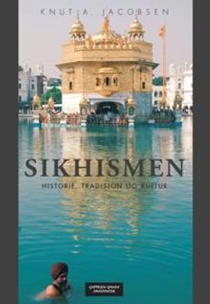 Sikhismen : historie, tradisjon og kultur; Knut A. Jacobsen; 2006