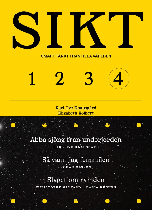 SIKT #4; Karl Ove Knausgård, Elizabeth Kolbert, Johan Olsson, Ezra Klein, Derek Thompson, Liliana Colanzi, Randall Munroe, Christophe Galfard, Maria Küchen, David Larsson Heidenblad, Anna Hellers, Simon Johnson, Isaac Asimov, John D. Rockefeller, Mats Alvesson; 2025