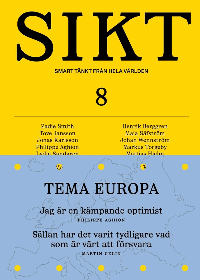 SIKT #8; Zadie Smith, Tove Jansson, Jonas Karlsson, Philippe Aghion, Lydia Sandberg, Tim Marshall, Mariana Mazzucato, David Epstein, Sverker Sörlin, Martin Gelin, Kerstin Enflo, Henrik Berggren, Maja Särfström, Johan Wennström, Markus Torgeby, Mattias Hjelm, Minna Höggren, Björn Werner, Isabelle Ståhl, Giulia Kappelin Cingolani, Tetiana Oharkova, Volodymyr Jermolenko; 2026