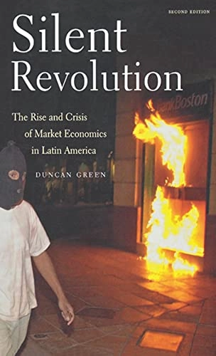 Silent revolution : the rise and crisis of market economics in Latin America; Duncan Green; 2003
