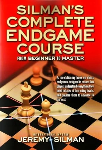 Silman's complete endgame course : from beginner to master; Jeremy Silman; 2007