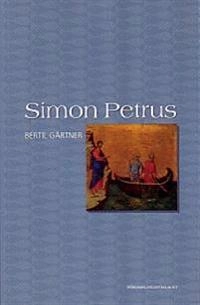 Simon Petrus : människan och ledaren; Bertil Gärtner; 2003