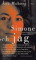 Simone och jag : tankar kring Simone de Beauvoir; Åsa Moberg; 1997
