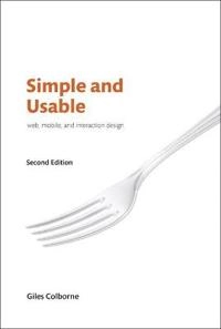 Simple and usable : web, mobile, and interaction design; Giles Colborne; 2018