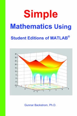 Simple mathematics using student versions of MATLAB®; Gunnar Bäckström; 2006