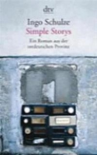 Simple storys : ein Roman aus der ostdeutschen Provinz; Ingo Schulze; 1999