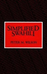 Simplified Swahili; Peter M. Wilson; 1985