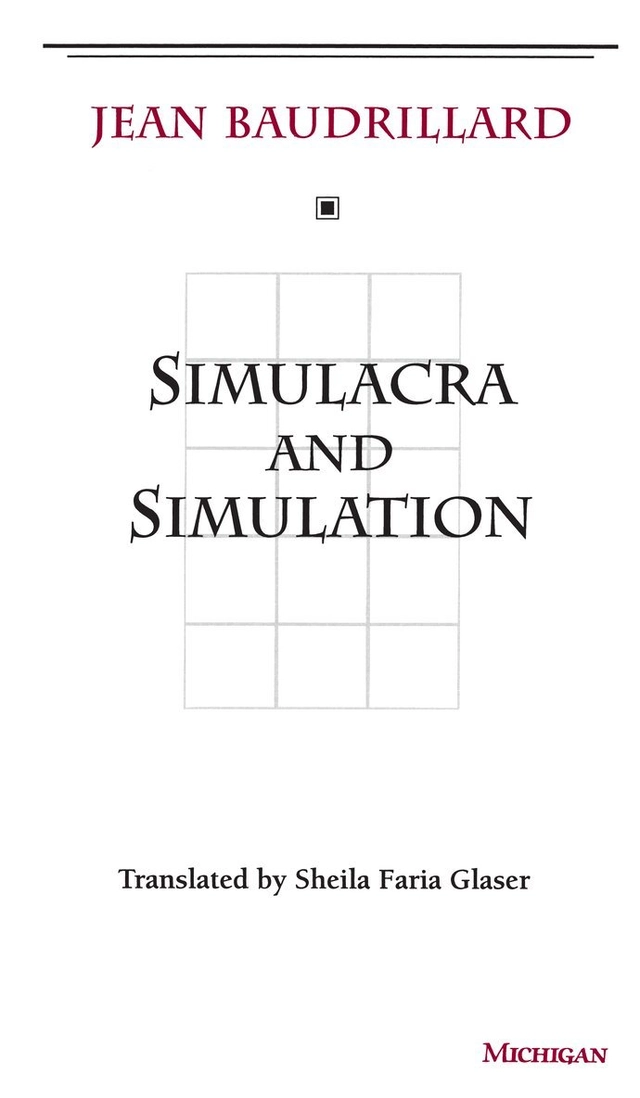 Simulacra and simulation; Jean Baudrillard; 1994