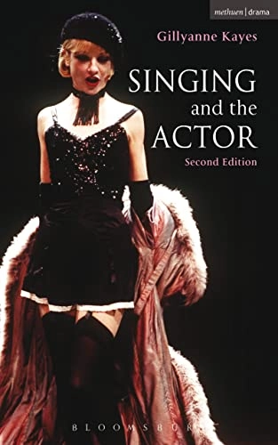 Singing and the actor; Gillyanne Kayes; 2004